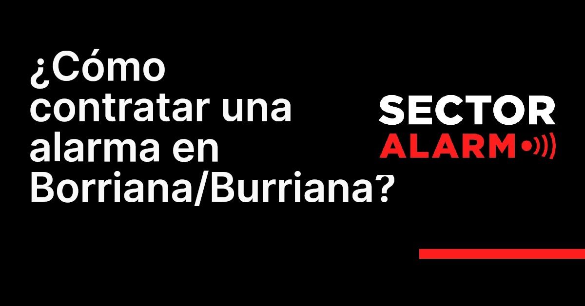¿Cómo contratar una alarma en Borriana/Burriana?